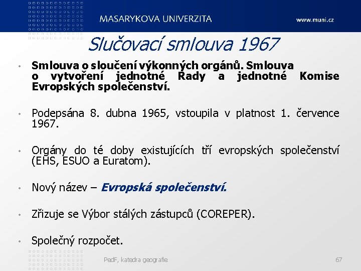 Slučovací smlouva 1967 • Smlouva o sloučení výkonných orgánů. Smlouva o vytvoření jednotné Rady