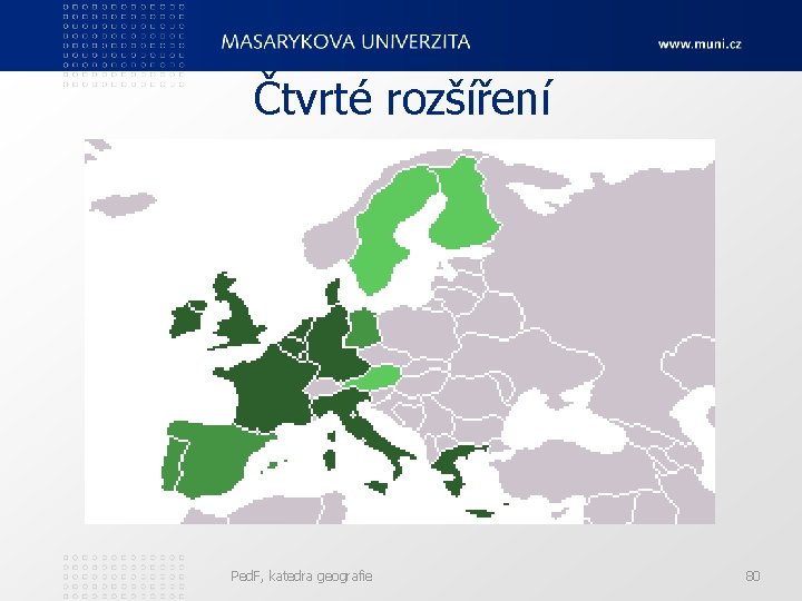 Čtvrté rozšíření Ped. F, katedra geografie 80 