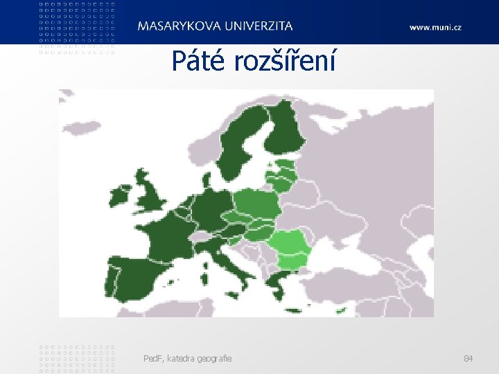 Páté rozšíření Ped. F, katedra geografie 84 