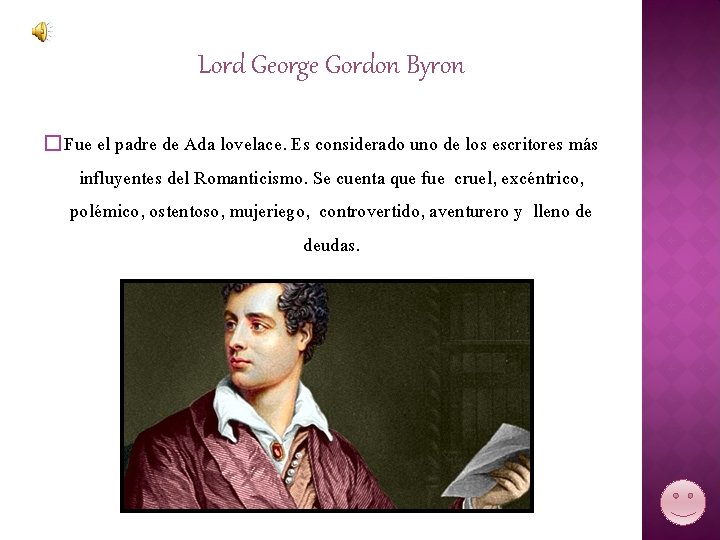 Lord George Gordon Byron � Fue el padre de Ada lovelace. Es considerado uno