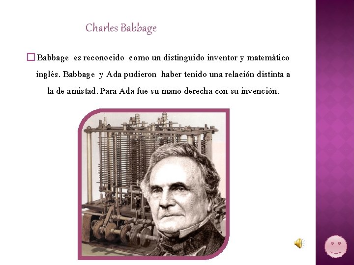 Charles Babbage � Babbage es reconocido como un distinguido inventor y matemático inglés. Babbage
