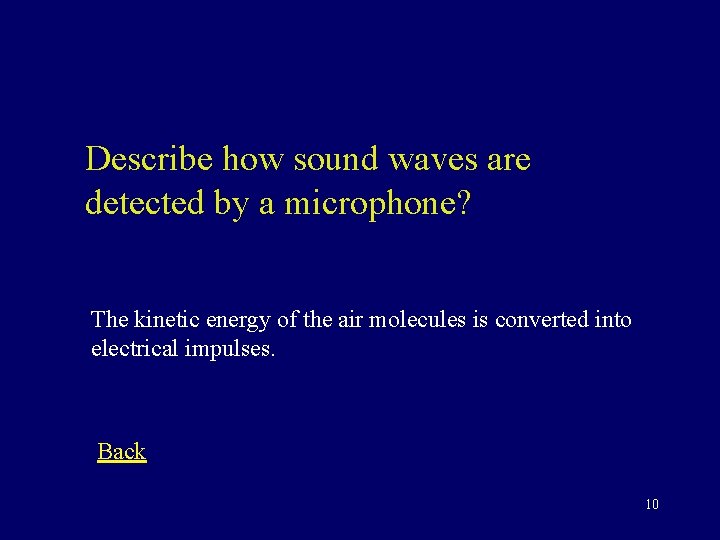 Describe how sound waves are detected by a microphone? The kinetic energy of the