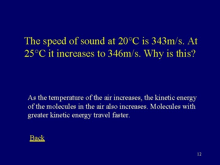 The speed of sound at 20°C is 343 m/s. At 25°C it increases to