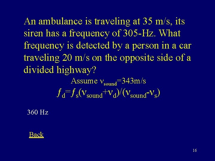 An ambulance is traveling at 35 m/s, its siren has a frequency of 305