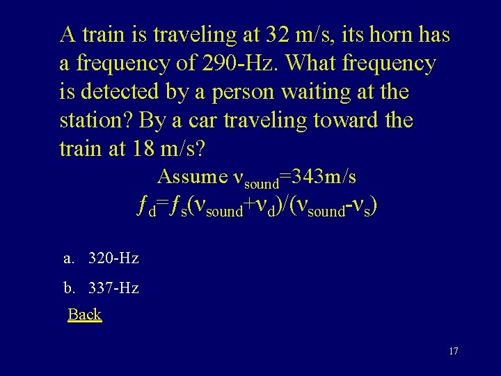 A train is traveling at 32 m/s, its horn has a frequency of 290