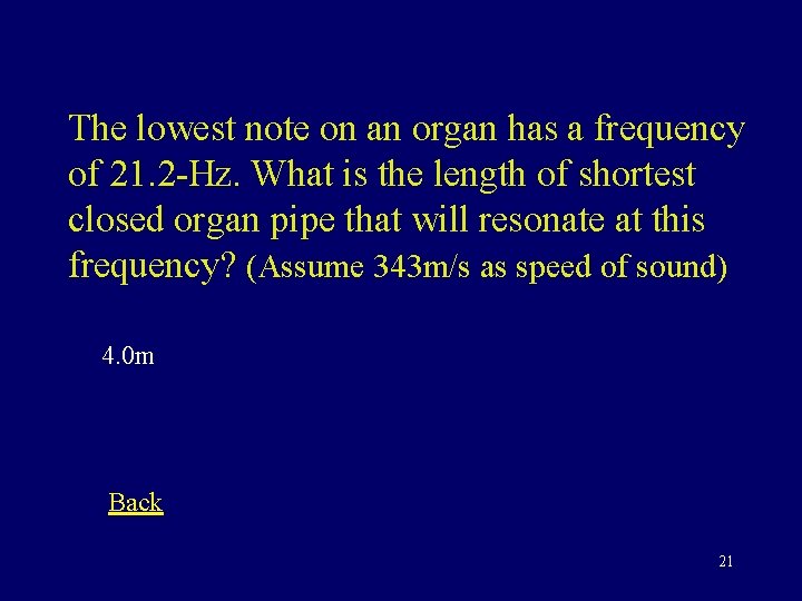 The lowest note on an organ has a frequency of 21. 2 -Hz. What