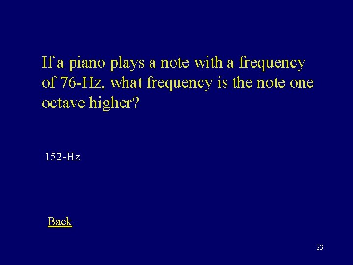 If a piano plays a note with a frequency of 76 -Hz, what frequency