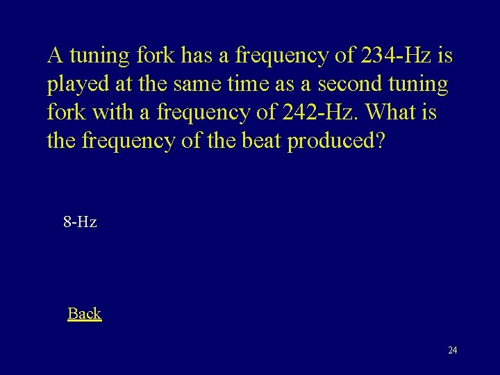 A tuning fork has a frequency of 234 -Hz is played at the same
