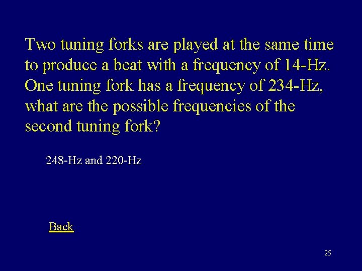 Two tuning forks are played at the same time to produce a beat with
