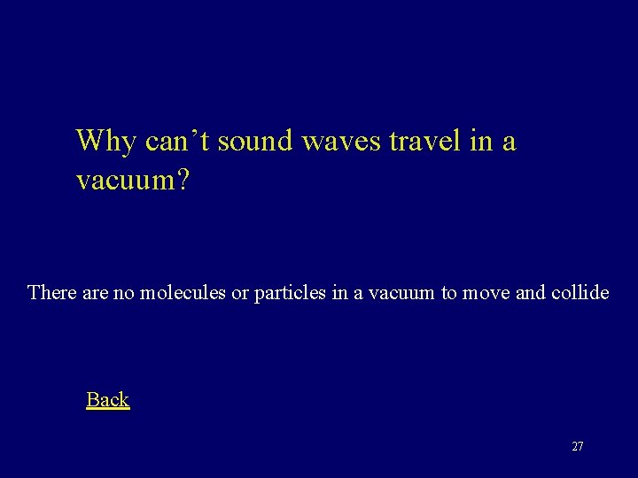 Why can’t sound waves travel in a vacuum? There are no molecules or particles