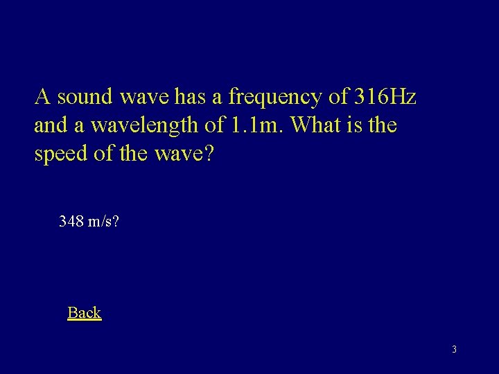 A sound wave has a frequency of 316 Hz and a wavelength of 1.