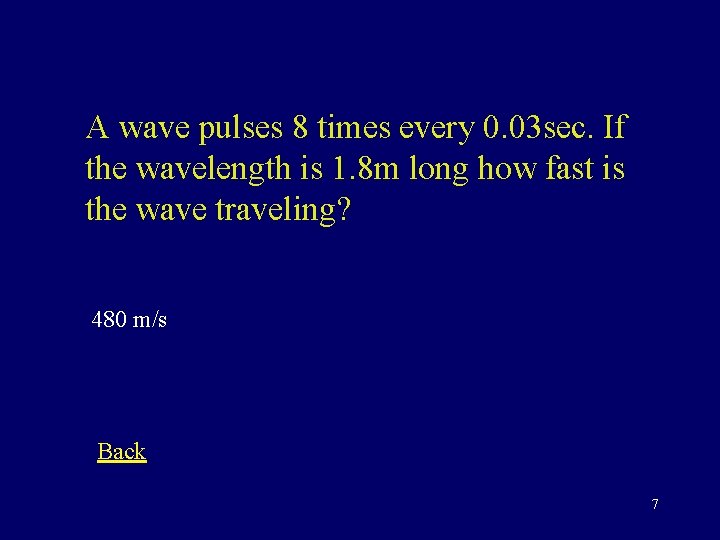 A wave pulses 8 times every 0. 03 sec. If the wavelength is 1.