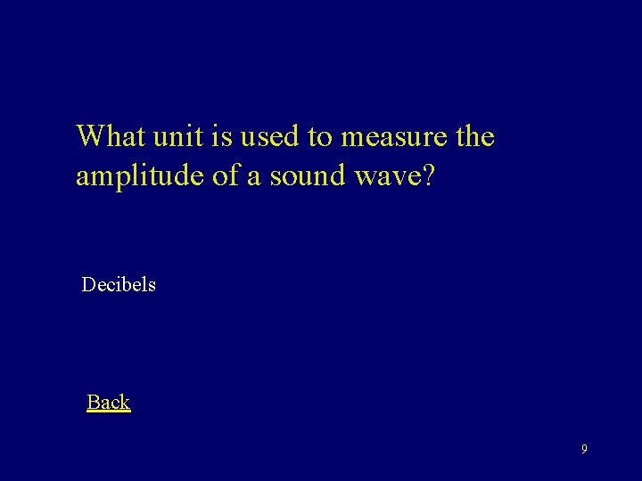 What unit is used to measure the amplitude of a sound wave? Decibels Back