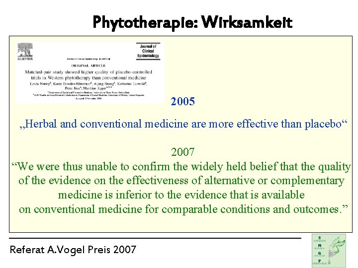 Phytotherapie: Wirksamkeit 2005 „Herbal and conventional medicine are more effective than placebo“ 2007 “We