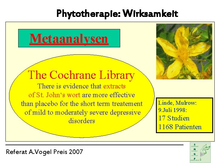 Phytotherapie: Wirksamkeit Metaanalysen The Cochrane Library There is evidence that extracts of St. John‘s