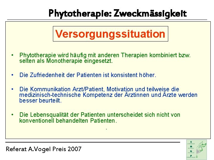 Phytotherapie: Zweckmässigkeit Versorgungssituation • Phytotherapie wird häufig mit anderen Therapien kombiniert bzw. selten als