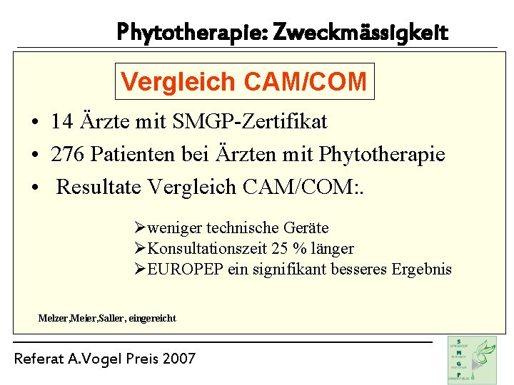 Phytotherapie: Zweckmässigkeit Vergleich CAM/COM • 14 Ärzte mit SMGP-Zertifikat • 276 Patienten bei Ärzten