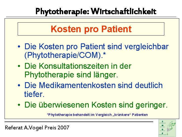 Phytotherapie: Wirtschaftlichkeit Kosten pro Patient • Die Kosten pro Patient sind vergleichbar (Phytotherapie/COM). *