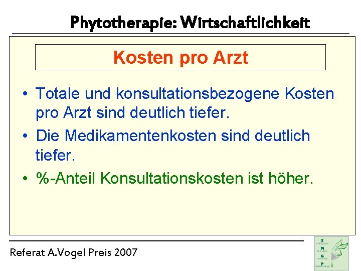 Phytotherapie: Wirtschaftlichkeit Kosten pro Arzt • Totale und konsultationsbezogene Kosten pro Arzt sind deutlich