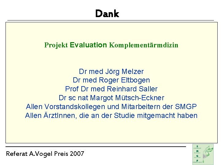 Dank Projekt Evaluation Komplementärmdizin Dr med Jörg Melzer Dr med Roger Eltbogen Prof Dr