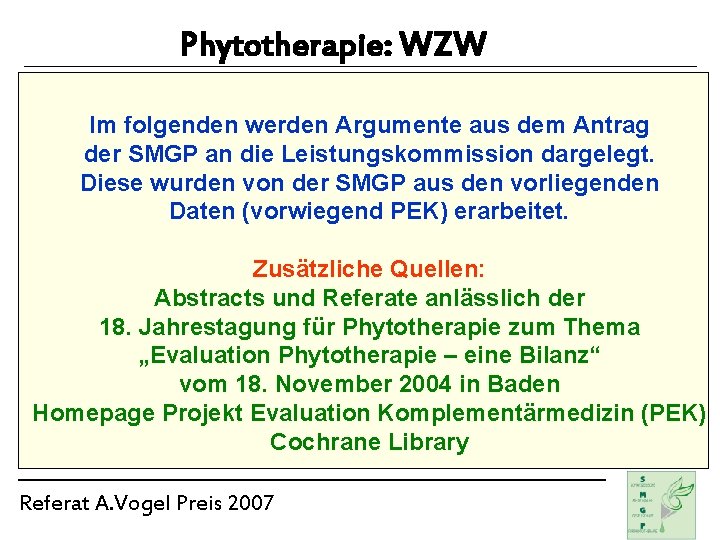 Phytotherapie: WZW Im folgenden werden Argumente aus dem Antrag der SMGP an die Leistungskommission