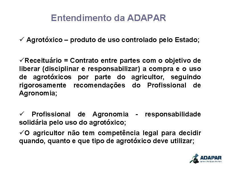 Entendimento da ADAPAR Agrotóxico – produto de uso controlado pelo Estado; Receituário = Contrato