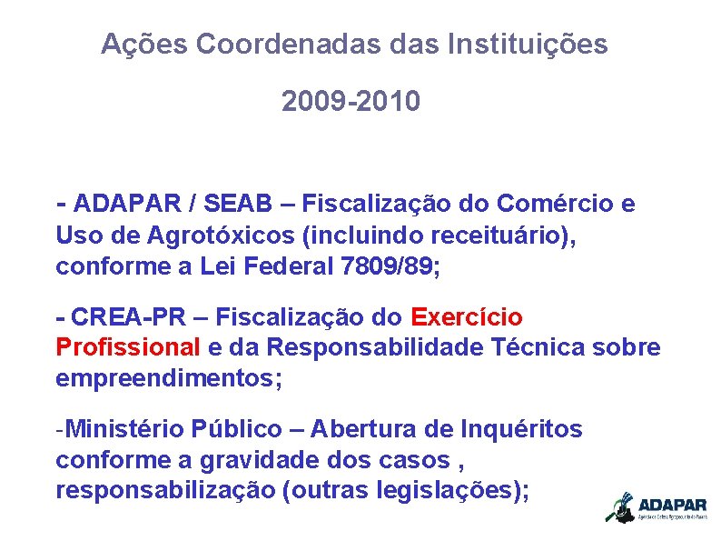 Ações Coordenadas Instituições 2009 -2010 - ADAPAR / SEAB – Fiscalização do Comércio e