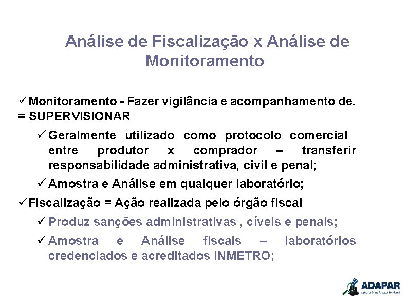 Análise de Fiscalização x Análise de Monitoramento - Fazer vigilância e acompanhamento de. =