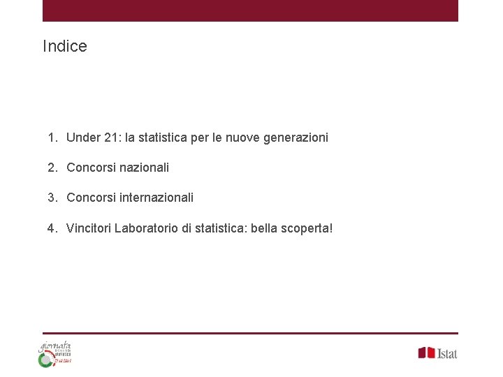 Indice 1. Under 21: la statistica per le nuove generazioni 2. Concorsi nazionali 3.