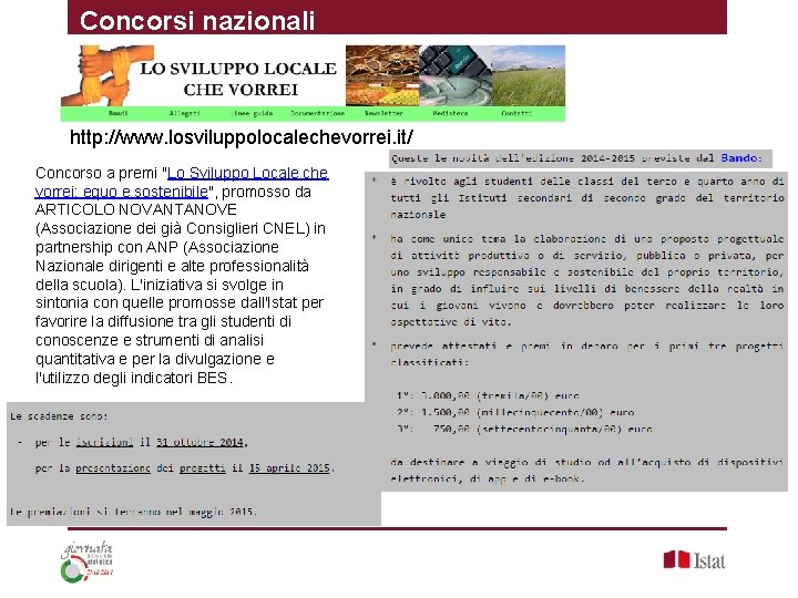 Concorsi nazionali http: //www. losviluppolocalechevorrei. it/ Concorso a premi "Lo Sviluppo Locale che vorrei: