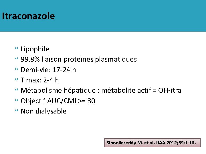 Itraconazole Lipophile 99. 8% liaison proteines plasmatiques Demi-vie: 17 -24 h T max: 2