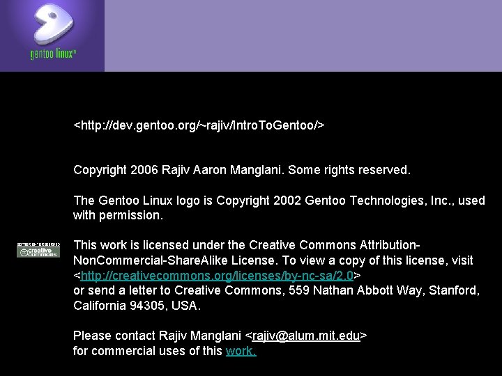 <http: //dev. gentoo. org/~rajiv/Intro. To. Gentoo/> Copyright 2006 Rajiv Aaron Manglani. Some rights reserved.