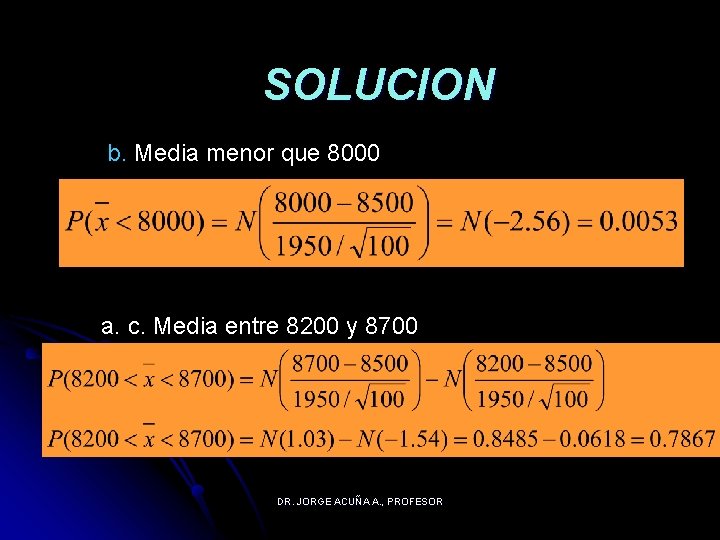 SOLUCION b. Media menor que 8000 a. c. Media entre 8200 y 8700 DR.