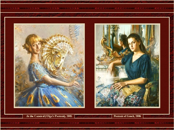 At the Carnival (Olga’s Portrait), 2005 Portrait of Greek, 2006 