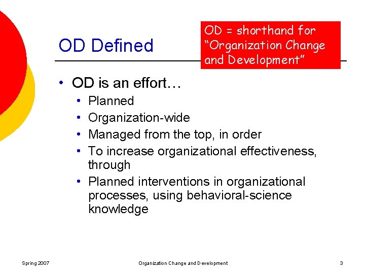 OD Defined OD = shorthand for “Organization Change and Development” • OD is an