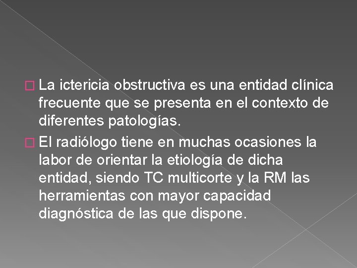 � La ictericia obstructiva es una entidad clínica frecuente que se presenta en el