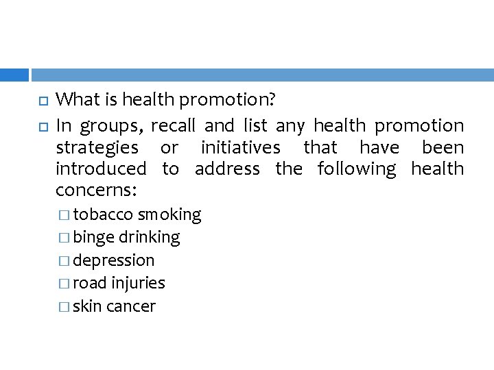  What is health promotion? In groups, recall and list any health promotion strategies