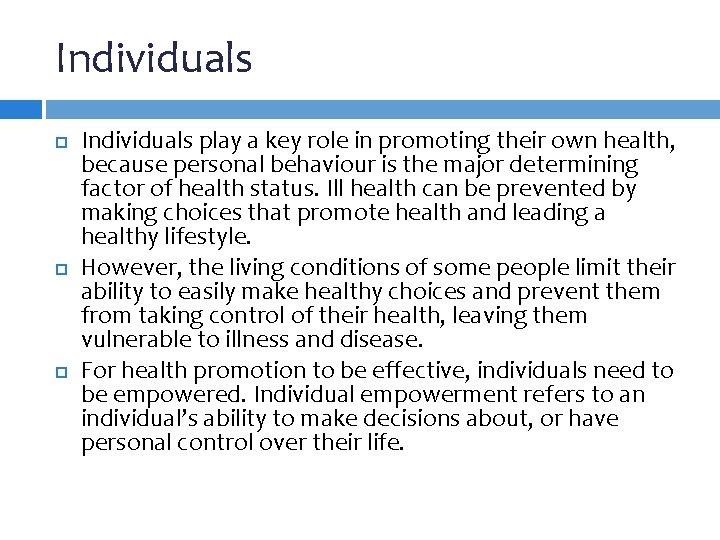 Individuals Individuals play a key role in promoting their own health, because personal behaviour