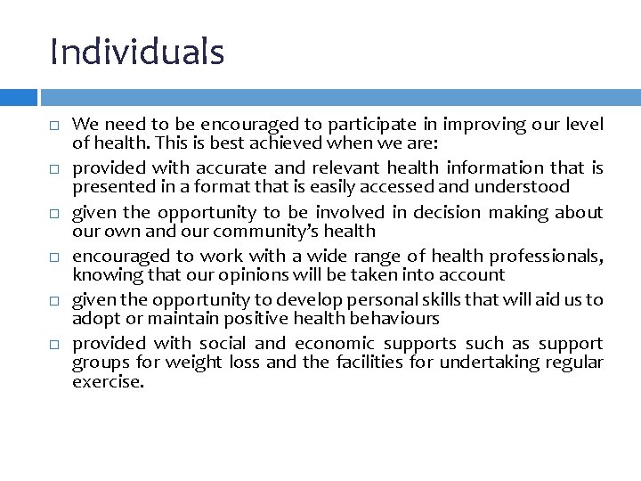 Individuals We need to be encouraged to participate in improving our level of health.