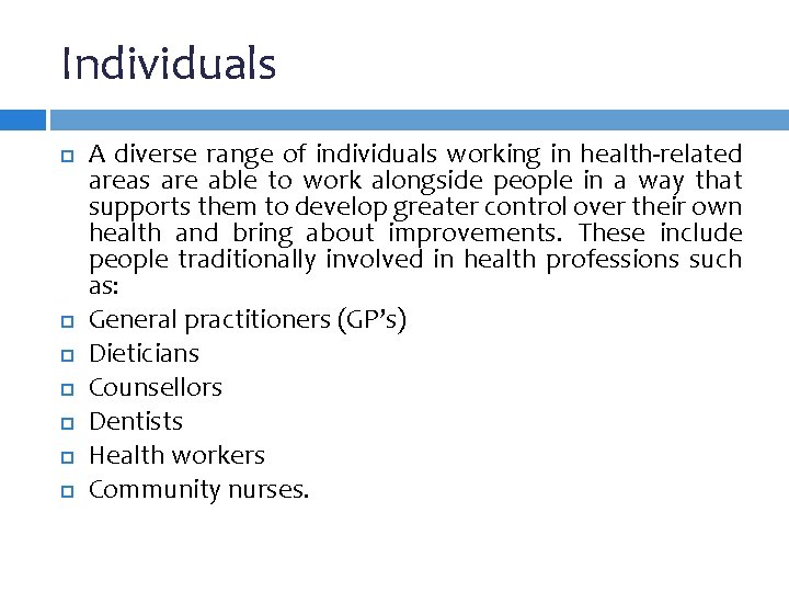 Individuals A diverse range of individuals working in health-related areas are able to work