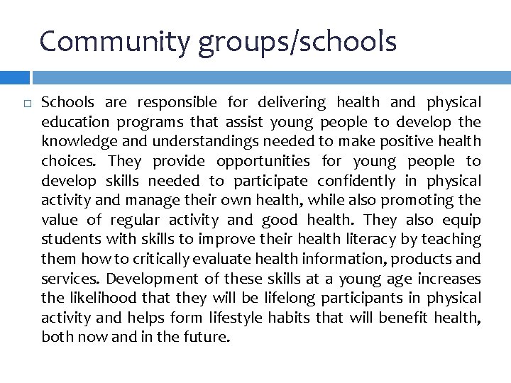 Community groups/schools Schools are responsible for delivering health and physical education programs that assist