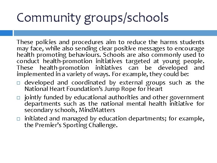 Community groups/schools These policies and procedures aim to reduce the harms students may face,
