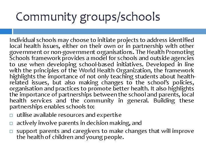 Community groups/schools Individual schools may choose to initiate projects to address identified local health