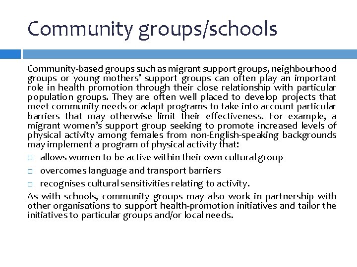 Community groups/schools Community-based groups such as migrant support groups, neighbourhood groups or young mothers’