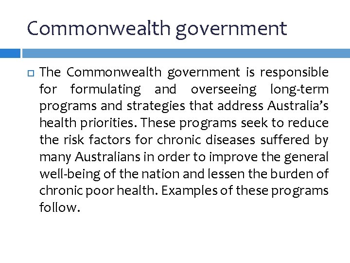 Commonwealth government The Commonwealth government is responsible formulating and overseeing long-term programs and strategies