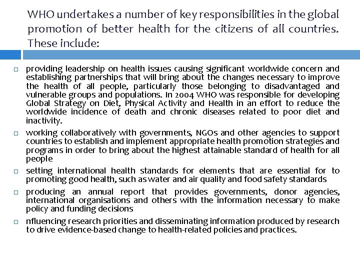 WHO undertakes a number of key responsibilities in the global promotion of better health