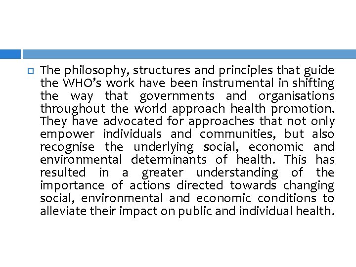  The philosophy, structures and principles that guide the WHO’s work have been instrumental