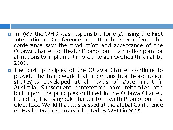  In 1986 the WHO was responsible for organising the First International Conference on