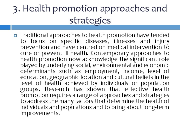 3. Health promotion approaches and strategies Traditional approaches to health promotion have tended to