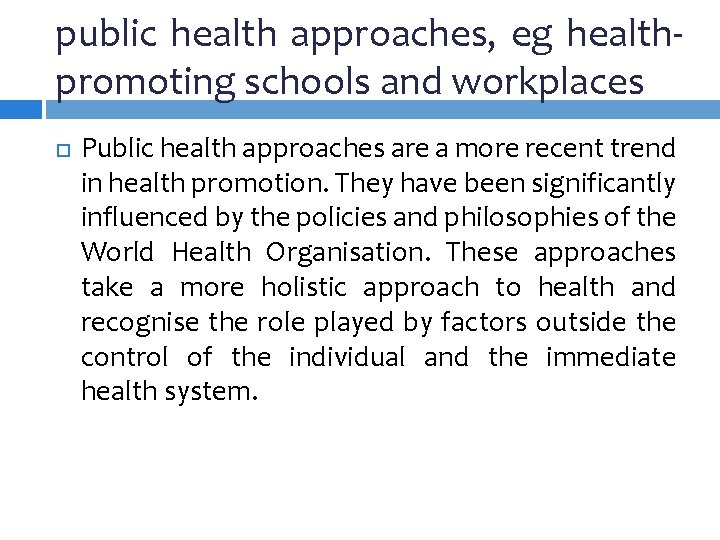 public health approaches, eg healthpromoting schools and workplaces Public health approaches are a more